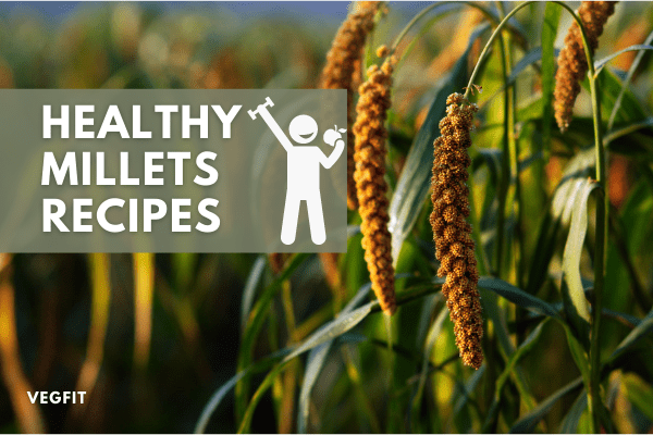 Millets Benefits & Recipe_VegFit