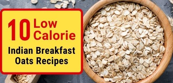 10 Low-Calorie Indian Breakfast Recipes With Oats