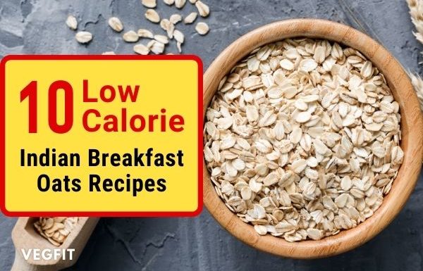 10 Low-Calorie Indian Breakfast Recipes With Oats