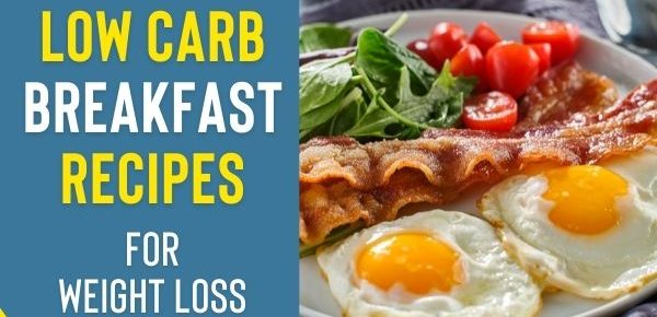 11 Low Carb Breakfast Recipes For Weight Loss