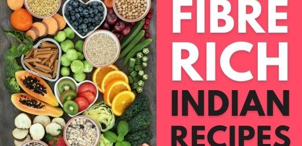 Best Fibre Rich Indian Recipes