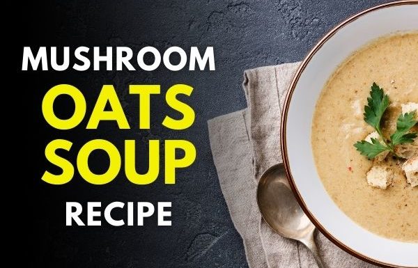  Mushroom Oats Soup