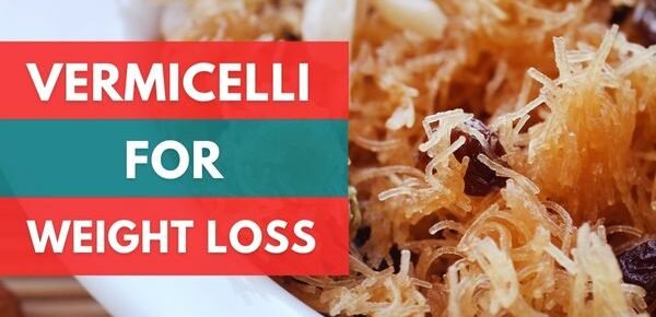 Vermicelli For Weight Loss