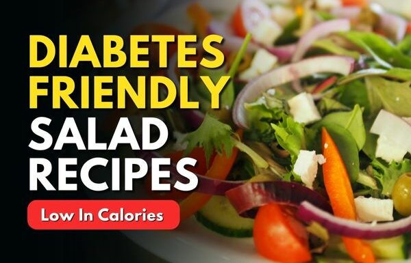 Best 4 Diabetes-Friendly Low-Calorie Salad Recipes to Boost Your Health
