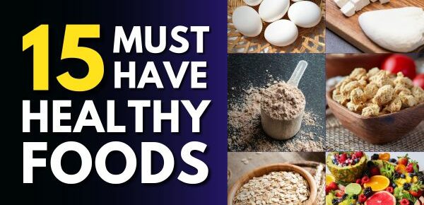 15 must-have healthy foods for a healthy lifestyle
